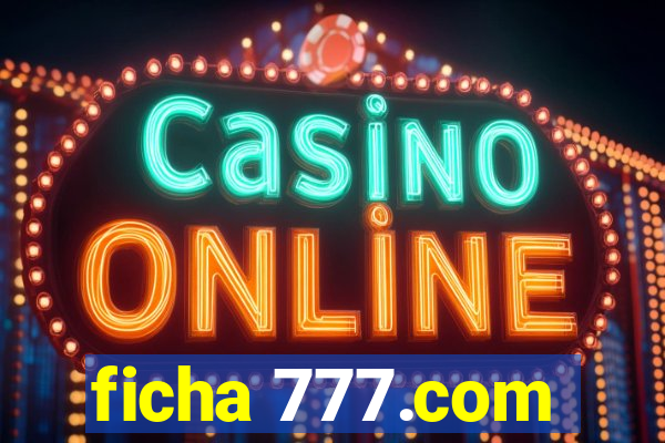 ficha 777.com